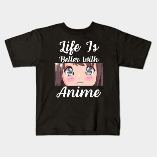 Anime Merch - Life is Better With Anime Kids T-Shirt